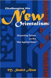 Challenging the New Orientalism, by: Shahid Alam Has